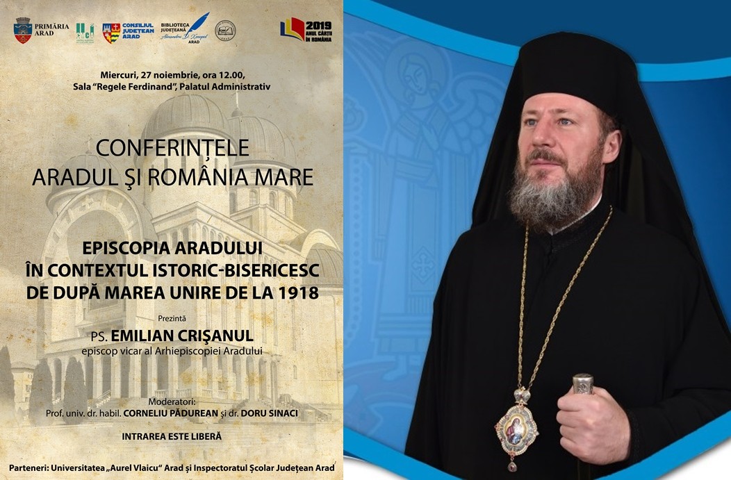 ”Episcopia Aradului în contextul istoric-bisericesc de după Marea Unire de la 1918”- conferință PS Emilian Crișanul
