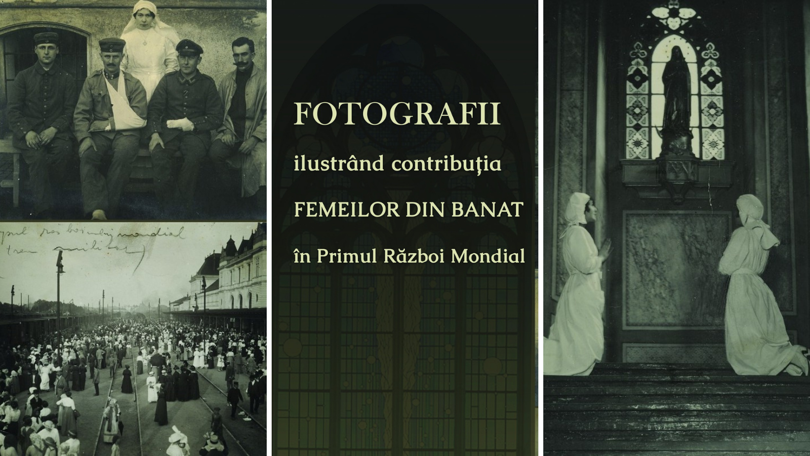 „Contribuţia Femeilor din Banat în Primul Război Mondial” - Expoziție de fotografie la Muzeul Național al Banatului