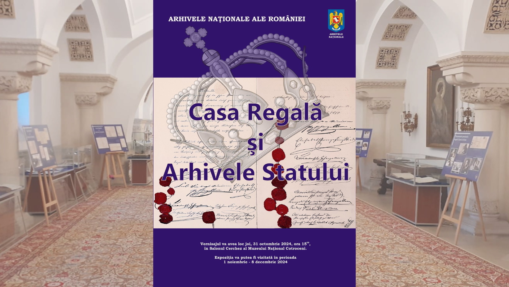 „Casa Regală și Arhivele Statului” - Expoziție la Arhivele Naționale ale României