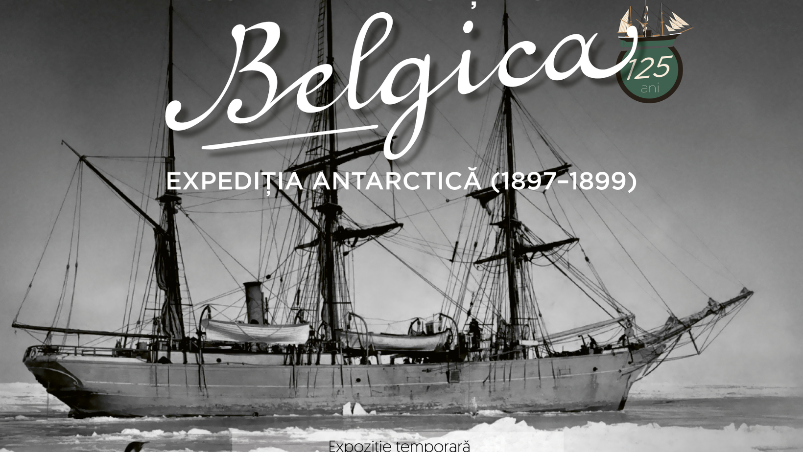 Muzeul Național de Istorie a Transilvaniei va găzdui Expoziția ”Visul primei nopți polare – Belgica – expediția antarctică 1897–1899”